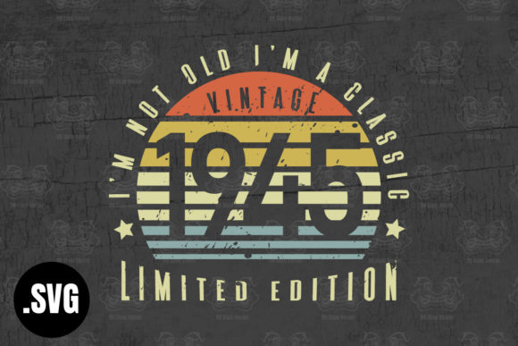 Download Vintage 1945 I'm Not Old I'm a Classic - 1945 Collection