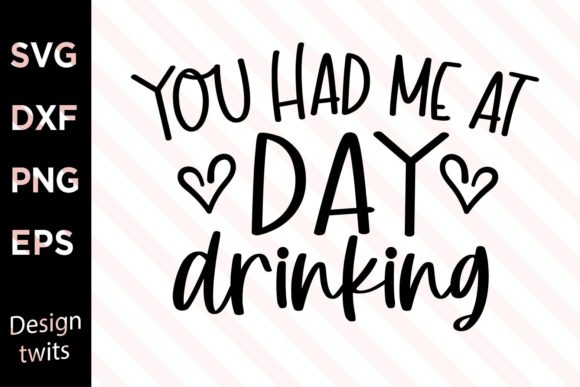 Download You Had Me at Day Drinking SVG - Drinking svg Collection